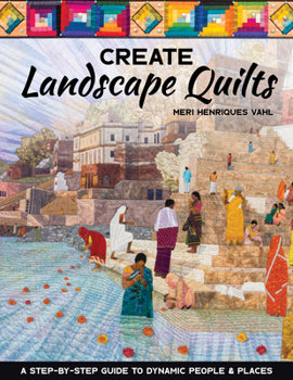 BK-Meri Henriques Vahl-Create Landscape Quilts