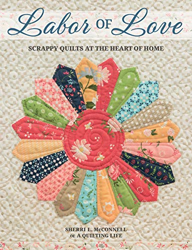 BK-Sherri L. MConnell-Labor of Love Scrappy Quilts at the Heart of Home