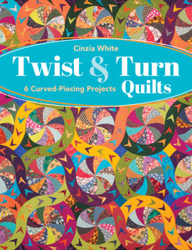 BK-Cinzia White-Twist & Turn Quilts 6 Curved-Piecing Projects