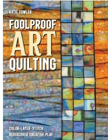 BK-Katie Fowler-Foolproof Art Quilting