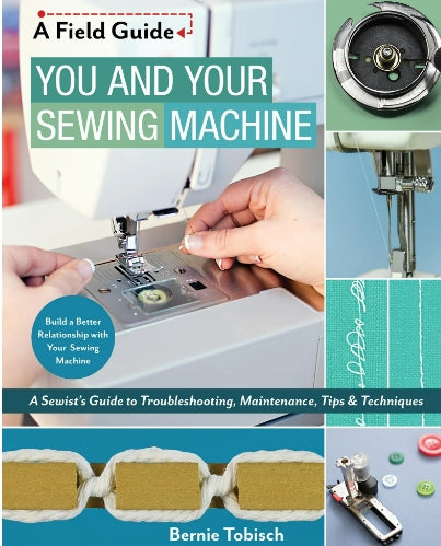 BK-Bernie Tobisch-A Field Guide You and Your Sewing Machine
