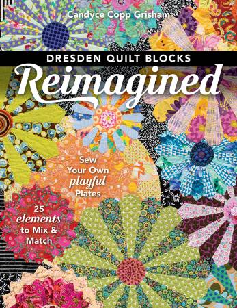 Dresden Quilt Blocks Reimagined