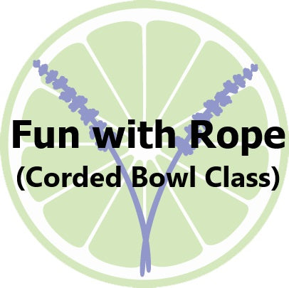 Class- Fun With Rope! (Corded Bowl Class) with Jane Hill