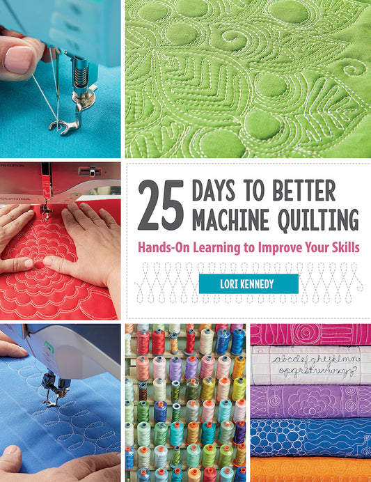 BK-Lori Kennedy-25 Days to Better Machine Quilting