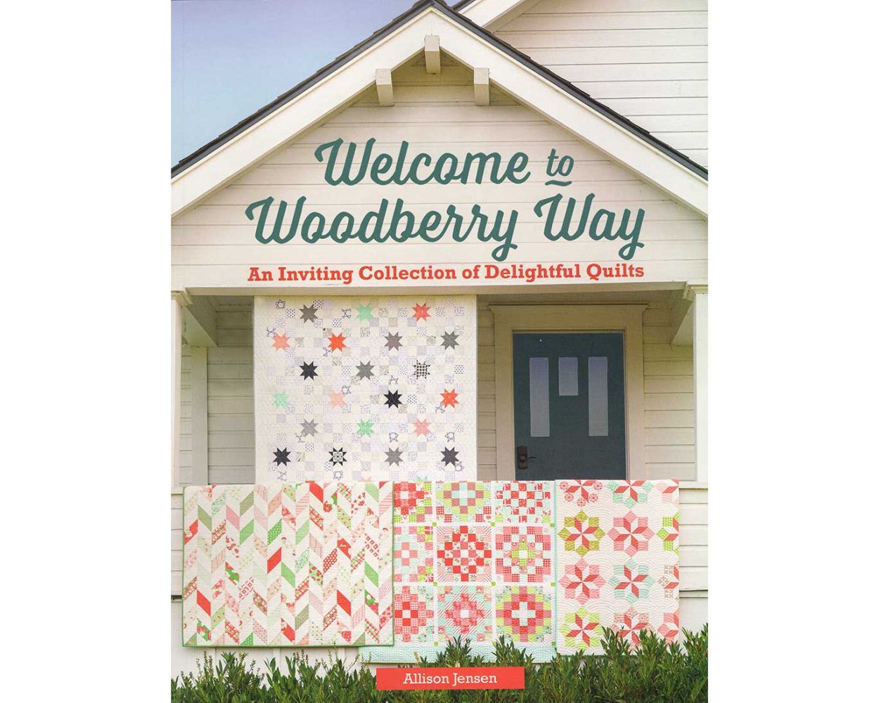 BK-Allison Jensen-Welcome to Woodberry Way an Inviting Collection of Delightful Quilts