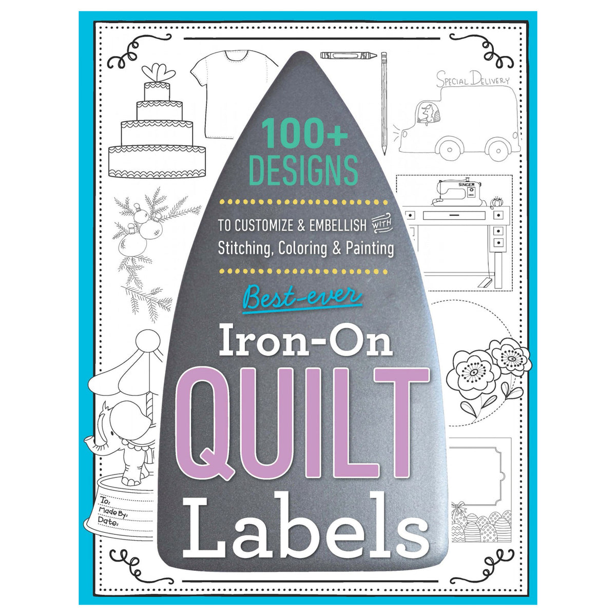 BK-Betsy La Honta & Kerry Graham-Best-Ever Iron-On Quilt Labels